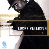 Lucky Peterson : Lucky Peterson Lucky Peterson : Lucky Peterson